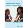 Understanding Humor through Communication: Why Be Funny, Anyway?