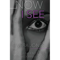 Now I See: A Journey of Prophecy, Pain, and Purpose
