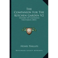 The Companion For The Kitchen Garden V2: History Of Cultivated Vegetables (1831)