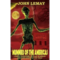 Mummies of the Americas: Creepy Cadavers, Outlaw Mummies, and Lost Cities of the Dead