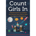 Count Girls in: Empowering Girls to Combine Any Interests with Stem to Open Up a World of Opportunity
