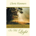 In His Light: A 60-Day Devotional to Help You Walk in the Light as He Is in the Light (I John 1:7)