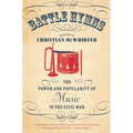 Battle Hymns: The Power and Popularity of Music in the Civil War