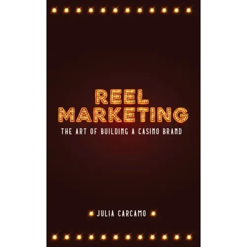 Reel Marketing: The Art of Building a Casino Brand