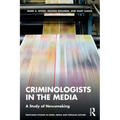 Criminologists in the Media: A Study of Newsmaking