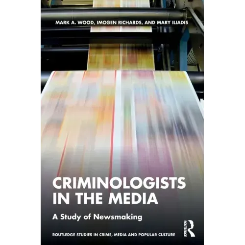 Criminologists in the Media: A Study of Newsmaking