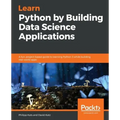 Learn Python by Building Data Science Applications