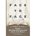Face to Face: Early Quaker Encounters with the Bible