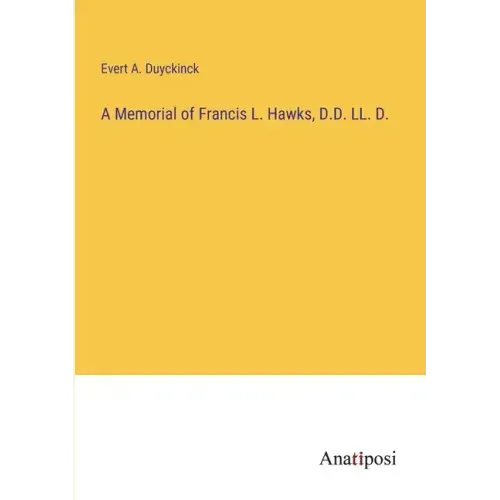 A Memorial of Francis L. Hawks, D.D. LL. D.