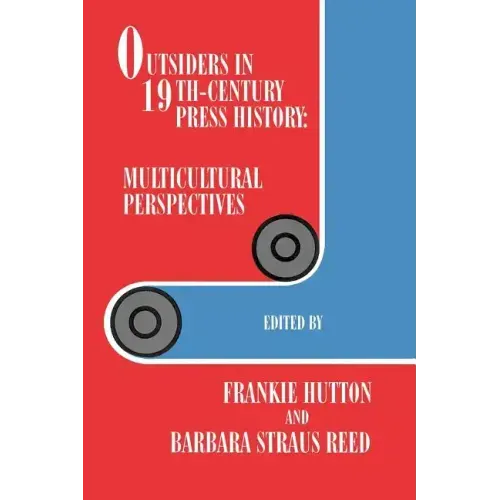 Outsiders in 19th-Century Press History: Multicultural Perspectives