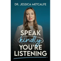 Speak Kindly, You're Listening