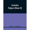 Lincolnshire Pedigrees (Volume Iii)