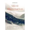 Silent Illumination: A Chan Buddhist Path to Natural Awakening