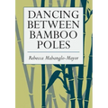 Dancing Between Bamboo Poles: Poetry and Essay