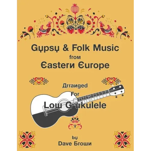 Gypsy and Folk Tunes from Eastern Europe: Arranged for Low G Ukulele