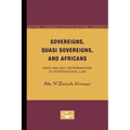 Sovereigns, Quasi Sovereigns, and Africans: Race and Self-Determination in International Law Volume 3