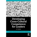 Developing Cross-Cultural Competence for Leaders: A Guide