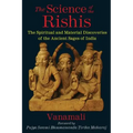 The Science of the Rishis: The Spiritual and Material Discoveries of the Ancient Sages of India