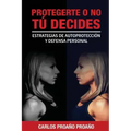 Protegerte O No, Tu Decides: Estrategias de Autoprotección y Defensa Personal