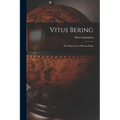 Vitus Bering: The Discoverer of Bering Strait