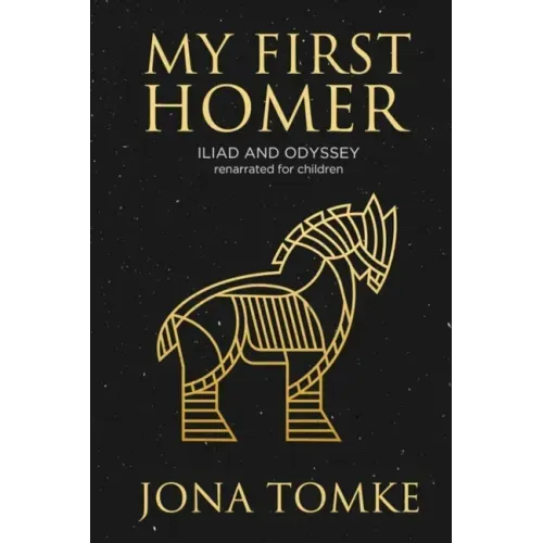 My First Homer: ILIAD and ODYSSEY renarrated for children