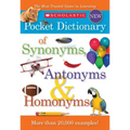 Scholastic Pocket Dictionary of Synonyms, Antonyms, & Homonyms
