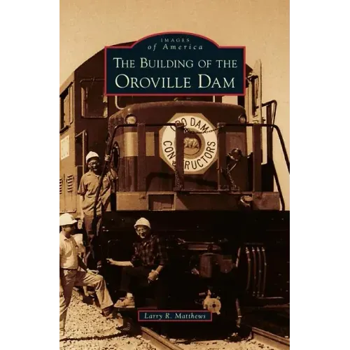 Building of the Oroville Dam