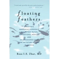 Floating Feathers: A Doctor's Harrowing Experience as a Patient Within Conventional Medicine --- and an Impassioned Call for the Future o