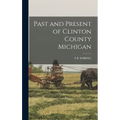 Past and Present of Clinton County Michigan