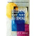 Welcoming But Not Affirming: An Evangelical Response to Homosexuality