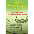 Start Your Wealth Building Now: Your Next Steps to Investing Made Simple