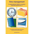 Time management & organizational skills for students (and their parents too...): An organized student means less stress, more free time, and better gr