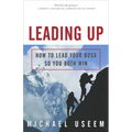 Leading Up: How to Lead Your Boss So You Both Win
