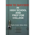 How to Succeed in High School and Prep for College