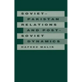Soviet-Pakistan Relations and Post-Soviet Dynamics, 1947-92
