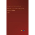 Colección de documentos inéditos para la historia de España: Tomo 14