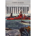 What Happened to the Battleship: 1945 to Present