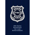 Behind the Badge: 365 Daily Devotions for Law Enforcement