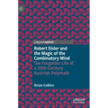 Robert Eisler and the Magic of the Combinatory Mind: The Forgotten Life of a 20th-Century Austrian Polymath