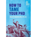 How to Tame your PhD: (second edition)