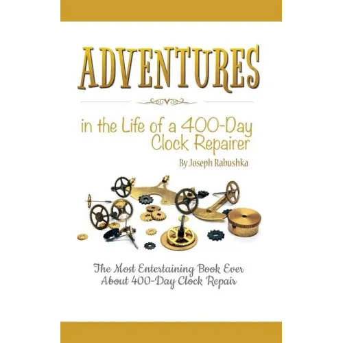 Adventures in the Life of a 400-Day Clock Repairer