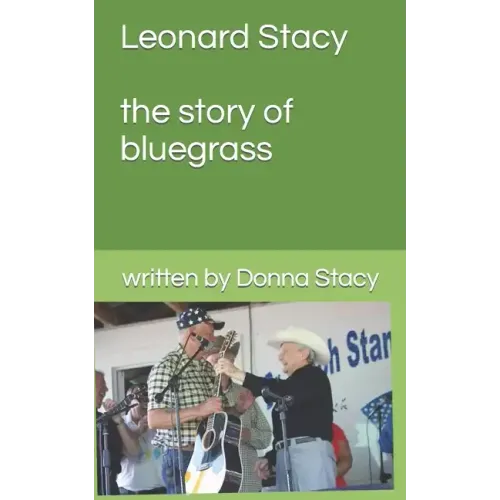 Leonard Stacy A story of Bluegrass music