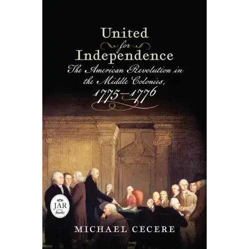 United for Independence: The American Revolution in the Middle Colonies, 1775-1776