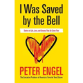 I Was Saved by the Bell: Stories of Life, Love, and Dreams That Do Come True