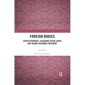 Foreign Bodies: Eating Disorders, Childhood Sexual Abuse, and Trauma-Informed Treatment
