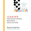 Leading Instructional Rounds in Education: A Facilitator's Guide