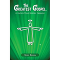 The Greatest Gospel: A Unified Four Gospel Harmony