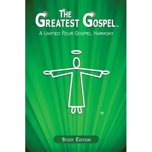 The Greatest Gospel: A Unified Four Gospel Harmony