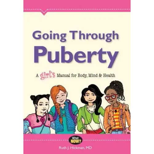 Going Through Puberty: A Girl's Manual for Body, Mind & Health