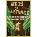 Seeds of Resistance: The Fight for Food Diversity on Our Climate-Ravaged Planet